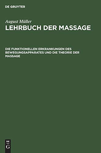 Die Funktionellen Erkrankungen Des Bewegungsapparates Und Die Theorie Der Massage by August Mller ISBN 9783111076201