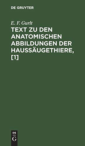 Text Zu Den Anatomischen Abbildungen Der Haussäugethiere, [1] by E F Gurlt ISBN 9783111078502