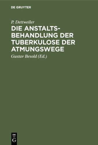 Die Anstaltsbehandlung Der Tuberkulose Der Atmungswege by P Dettweiler ISBN 9783111091068