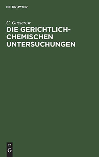 Die Gerichtlich-Chemischen Untersuchungen by C Gusserow ISBN 9783111095783