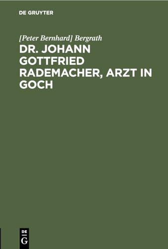 Dr. Johann Gottfried Rademacher, Arzt in Goch by Bergrath