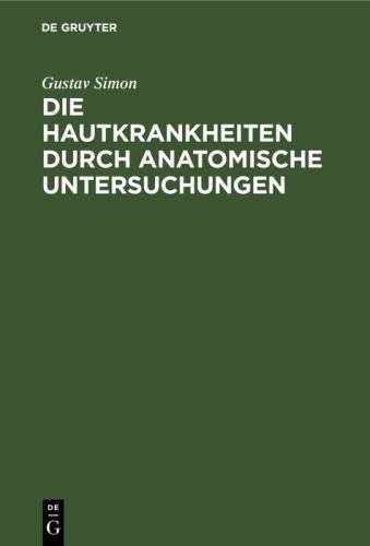 Die Hautkrankheiten Durch Anatomische Untersuchungen by Gustav Simon ISBN 9783111111049