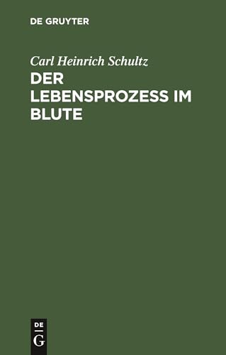 Der Lebensprozess im Blute by Carl Heinrich Schultz ISBN 9783111116532