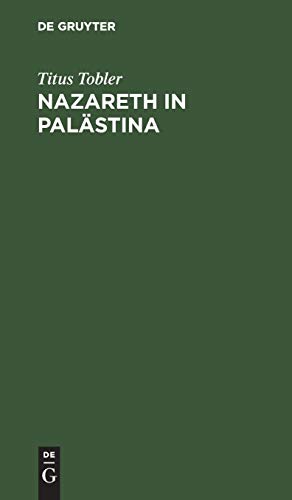 Nazareth in Palstina by Titus Tobler ISBN 9783111120942