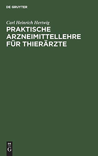 Praktische Arzneimittellehre fr Thierrzte by Carl Heinrich Hertwig ISBN 9783111135618