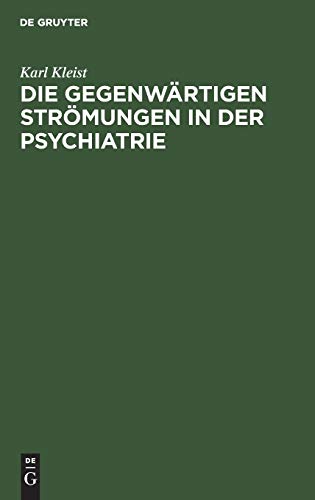 Die Gegenwrtigen Strmungen in Der Psychiatrie by Karl Kleist ISBN 9783111136233