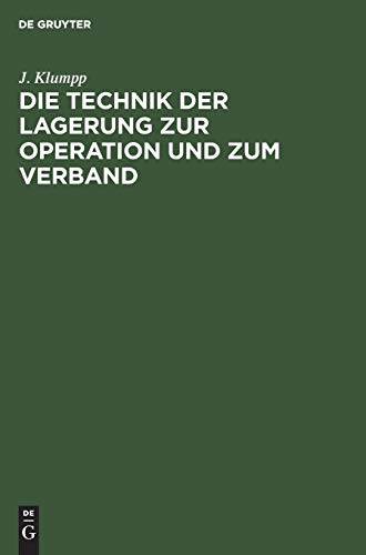 Die Technik Der Lagerung Zur Operation Und Zum Verband by J Klumpp ISBN 9783111136240