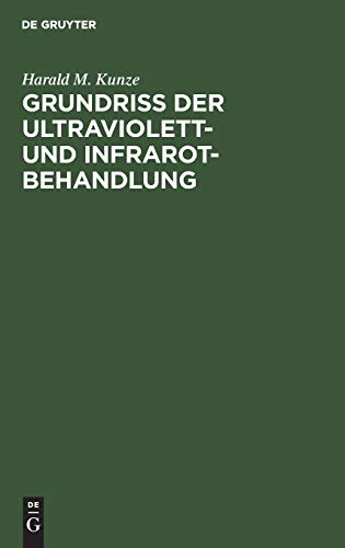 Grundriss der Ultraviolett- und Infrarot-Behandlung by Harald M Kunze ISBN 9783111136288