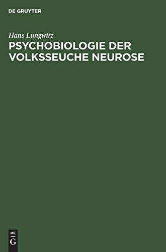 Psychobiologie der Volksseuche Neurose by Hans Lungwitz ISBN 9783111136776