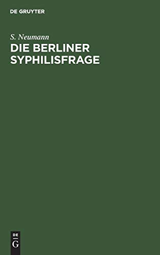 Die Berliner Syphilisfrage by S Neumann ISBN 9783111136868