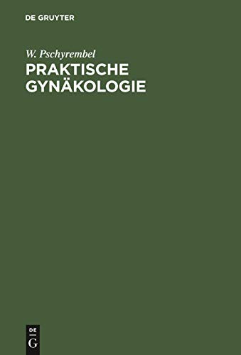 Praktische Gynkologie by W Pschyrembel ISBN 9783111137490