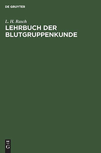 Lehrbuch der Blutgruppenkunde by L H Rasch ISBN 9783111137520