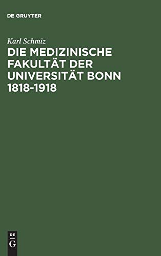 Die Medizinische Fakultt Der Universitt Bonn 1818-1918 by Karl Schmiz ISBN 9783111138084