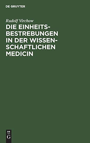 Die Einheitsbestrebungen in der wissenschaftlichen Medicin by Rudolf Virchow ISBN 9783111138824