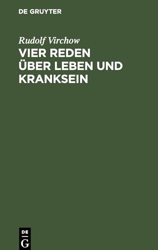 Vier Reden ber Leben und Kranksein by Rudolf Virchow ISBN 9783111138848