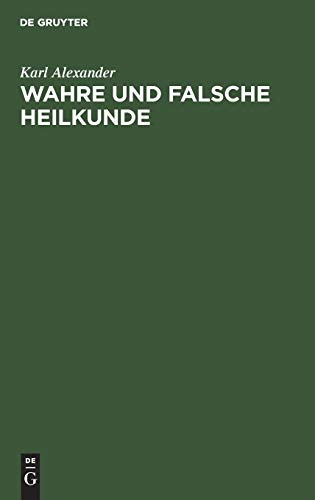 Wahre Und Falsche Heilkunde by Karl Alexander ISBN 9783111142746