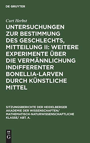Untersuchungen Zur Bestimmung Des Geschlechts, Mitteilung II: Weitere Experimente ber Die Vermnnlichung Indifferenter Bonellia-Larven Durch Knstliche Mittel by Curt Herbst