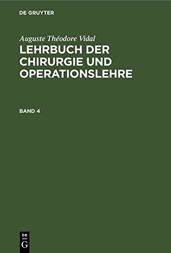 Auguste Théodore Vidal: Lehrbuch Der Chirurgie Und Operationslehre. Band 4 by Adolf Von Bardeleben ISBN 9783111205960