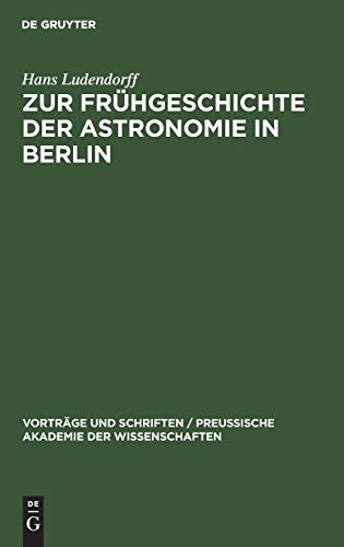 Zur Frhgeschichte Der Astronomie in Berlin by Hans Ludendorff ISBN 9783111206035