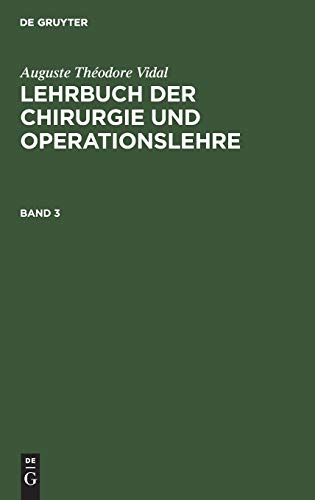 Auguste Théodore Vidal: Lehrbuch Der Chirurgie Und Operationslehre. Band 3 by Adolf Von Bardeleben ISBN 9783111209012