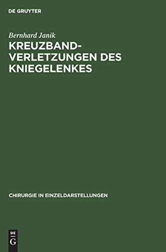 Kreuzbandverletzungen des Kniegelenkes by Bernhard Janik ISBN 9783111209876