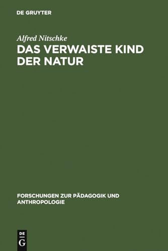 Das verwaiste Kind der Natur by Alfred Nitschke ISBN 9783111255217