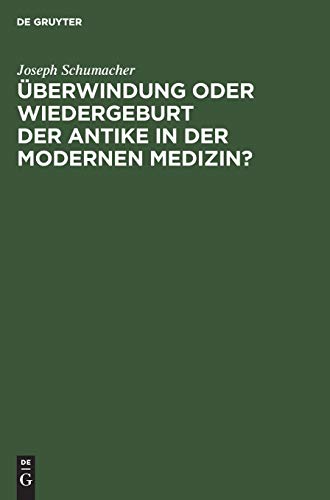 berwindung Oder Wiedergeburt Der Antike in Der Modernen Medizin? by Joseph Schumacher ISBN 9783111255958