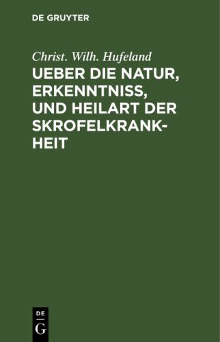 Ueber Die Natur, Erkenntni, Und Heilart Der Skrofelkrankheit by Christ Wilh Hufeland ISBN 9783111259109
