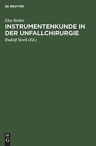 Instrumentenkunde in der Unfallchirurgie by Else Holter ISBN 9783111259383