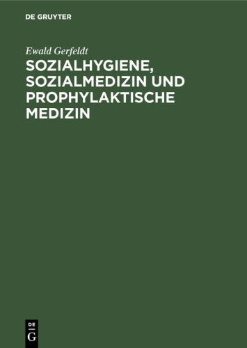 Sozialhygiene, Sozialmedizin und prophylaktische Medizin by Ewald Gerfeldt ISBN 9783111259932