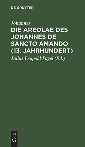 Die Areolae des Johannes de Sancto Amando (13. Jahrhundert) by Johannes ISBN 9783111262451