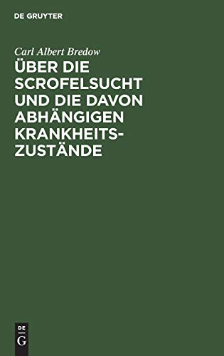 ber Die Scrofelsucht Und Die Davon Abhngigen Krankheitszustnde by Carl Albert Bredow ISBN 9783111274355