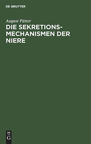 Die Sekretionsmechanismen Der Niere by August Ptter ISBN 9783111276854