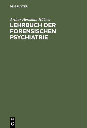 Lehrbuch der forensischen Psychiatrie by Arthur Hbner ISBN 9783111282220