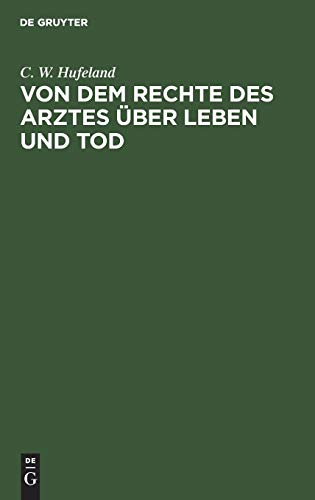 Von Dem Rechte Des Arztes ber Leben Und Tod by C W Hufeland ISBN 9783111282237