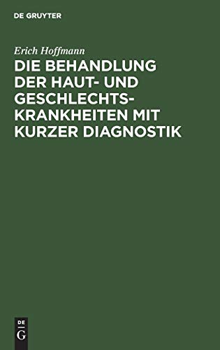 Die Behandlung Der Haut- Und Geschlechtskrankheiten Mit Kurzer Diagnostik by Erich Hoffmann ISBN 9783111297040