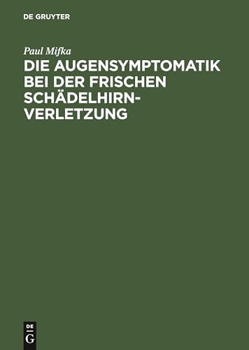 Die Augensymptomatik bei der frischen Schdelhirnverletzung by Paul Mifka ISBN 9783111304878