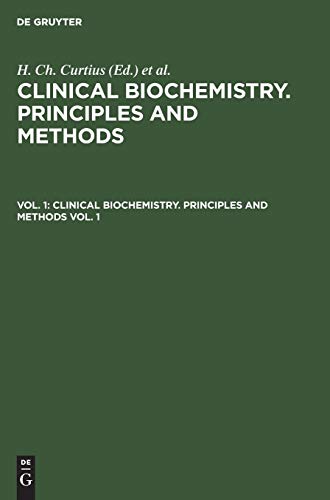 Clinical biochemistry. Principles and methods. Vol. 1 by H Ch Curtius ISBN 9783111305516