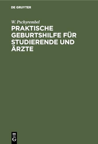 Praktische Geburtshilfe fr Studierende und rzte by W Pschyrembel ISBN 9783111316772