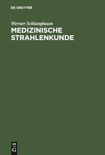 Medizinische Strahlenkunde by Werner Schlungbaum ISBN 9783111316789