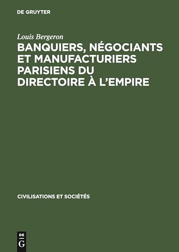 Banquiers, Ngociants Et Manufacturiers Parisiens Du Directoire l'Empire by Louis Bergeron