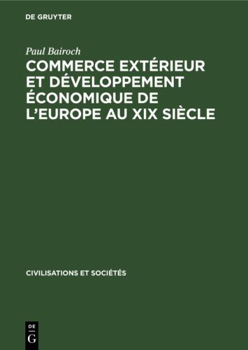 Commerce Extrieur Et Dveloppement conomique de l'Europe Au XIX Sicle by Paul Bairoch ISBN 9783112303702