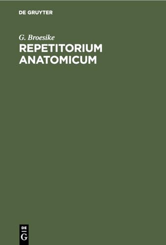 Repetitorium Anatomicum by G Broesike