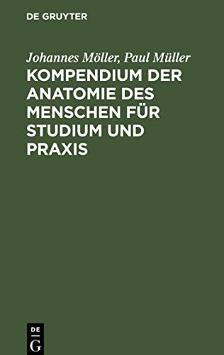 Kompendium Der Anatomie Des Menschen Fr Studium Und PRAXIS by Johannes Mller ISBN 9783112347072