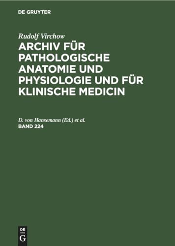 Rudolf Virchow: Archiv Fr Pathologische Anatomie Und Physiologie Und Fr Klinische Medicin. Band 224 by D Von Hansemann ISBN 9783112372272