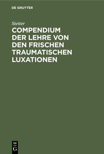 Compendium Der Lehre Von Den Frischen Traumatischen Luxationen by Stetter ISBN 9783112377871