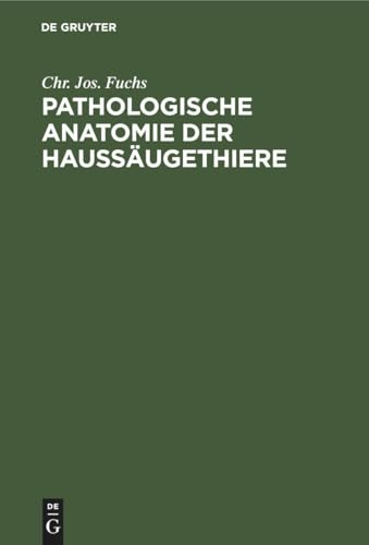 Pathologische Anatomie Der Haussugethiere by Chr Jos Fuchs