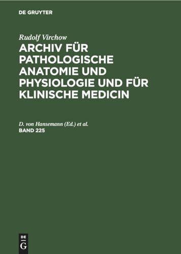 Rudolf Virchow: Archiv Fr Pathologische Anatomie Und Physiologie Und Fr Klinische Medicin. Band 225 by Rudolf Virchow