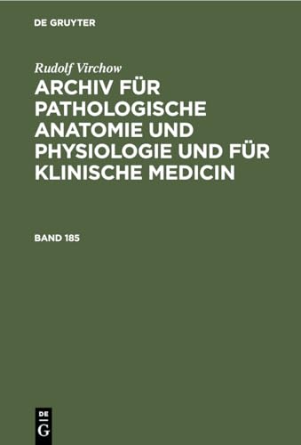 Rudolf Virchow: Archiv Fr Pathologische Anatomie Und Physiologie Und Fr Klinische Medicin. Band 185 by Rudolf Virchow ISBN 9783112384978