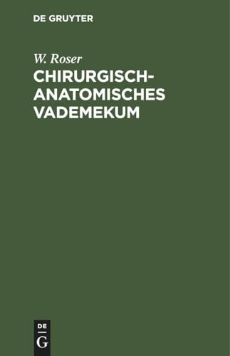 Chirurgisch-Anatomisches Vademekum by W Roser ISBN 9783112390658